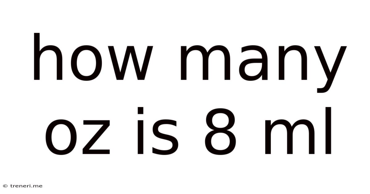 How Many Oz Is 8 Ml