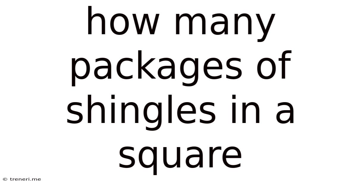 How Many Packages Of Shingles In A Square