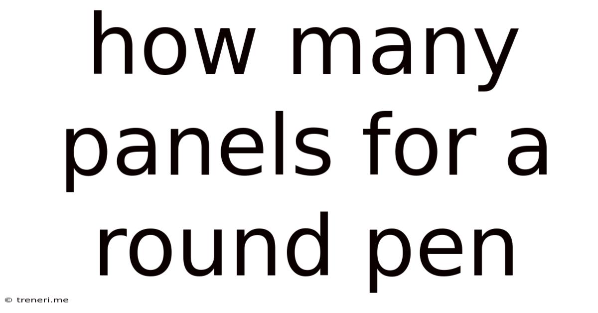 How Many Panels For A Round Pen