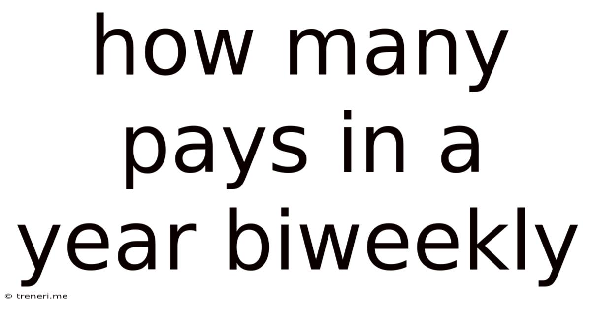 How Many Pays In A Year Biweekly