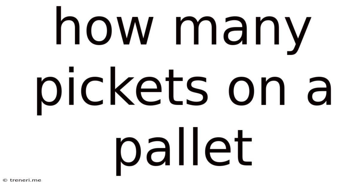How Many Pickets On A Pallet