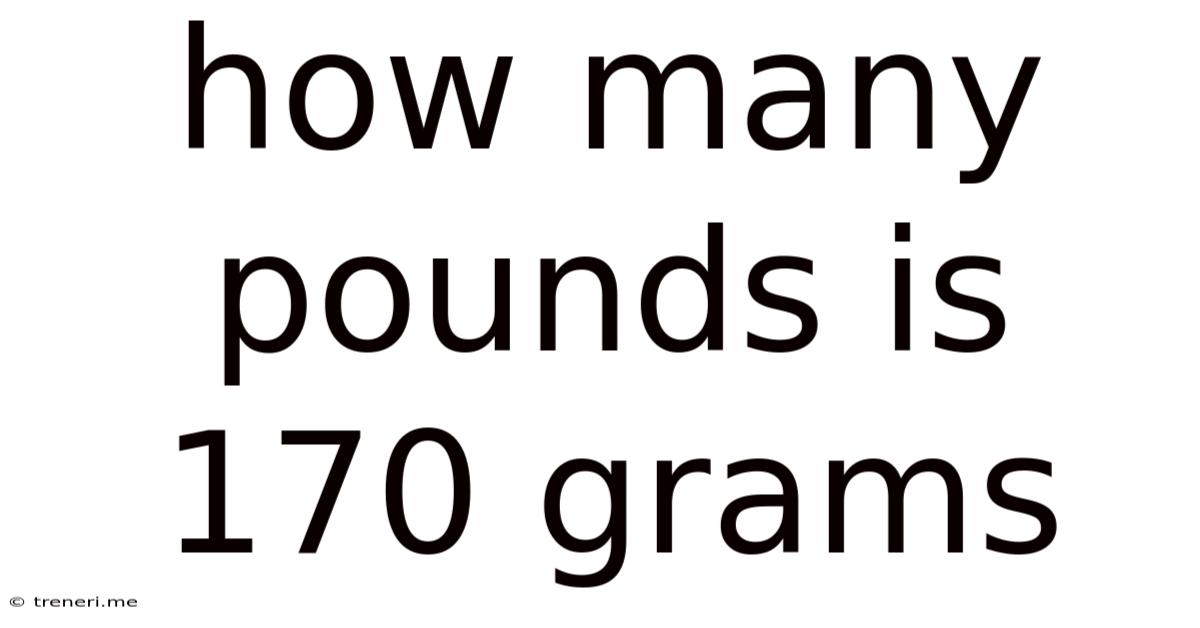 How Many Pounds Is 170 Grams