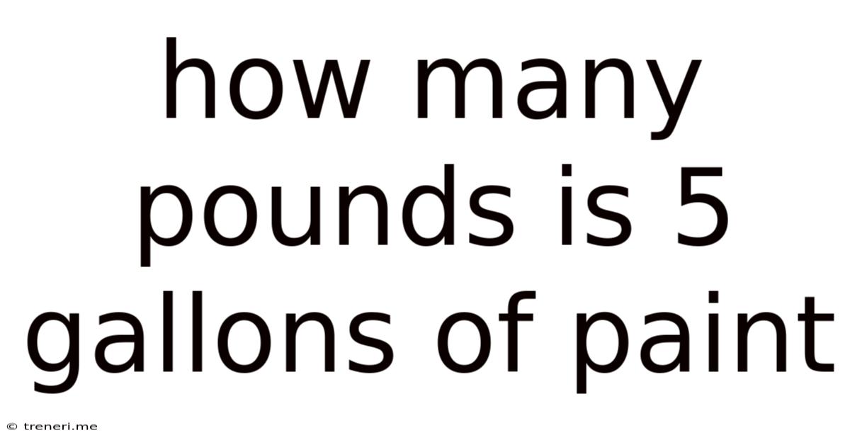 How Many Pounds Is 5 Gallons Of Paint