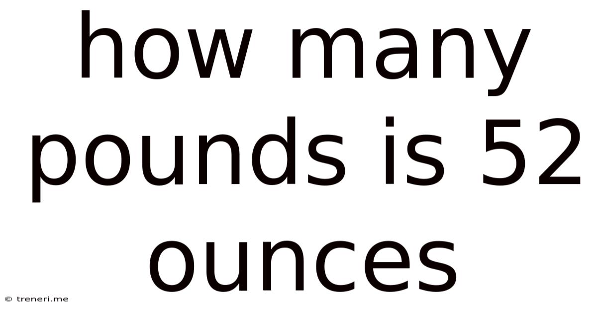 How Many Pounds Is 52 Ounces