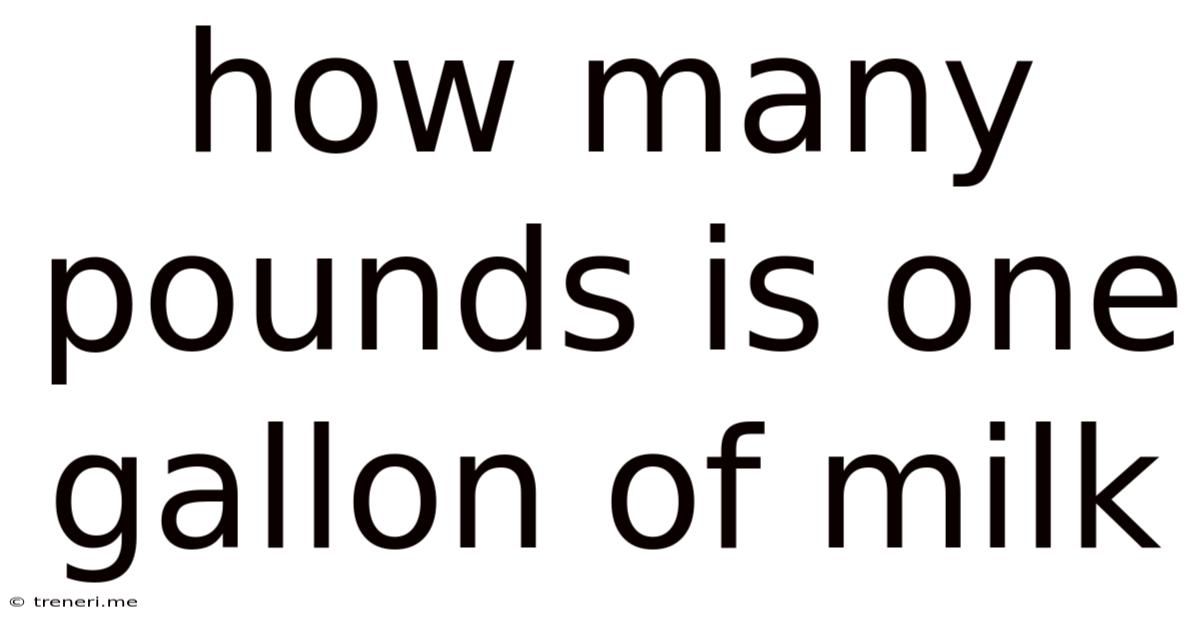 How Many Pounds Is One Gallon Of Milk