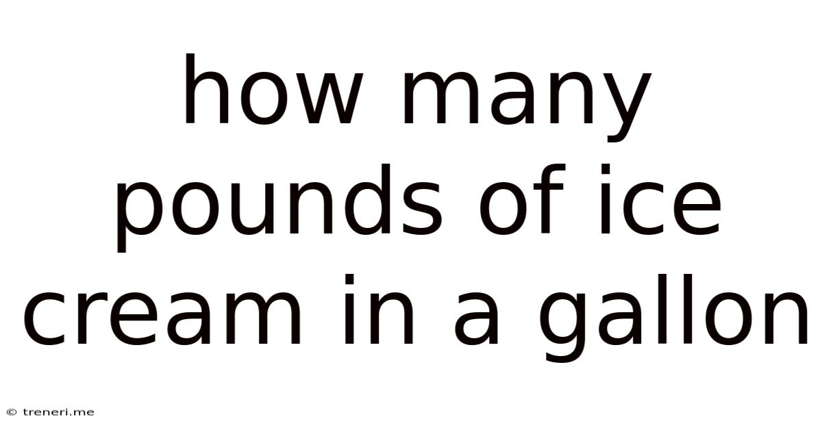 How Many Pounds Of Ice Cream In A Gallon