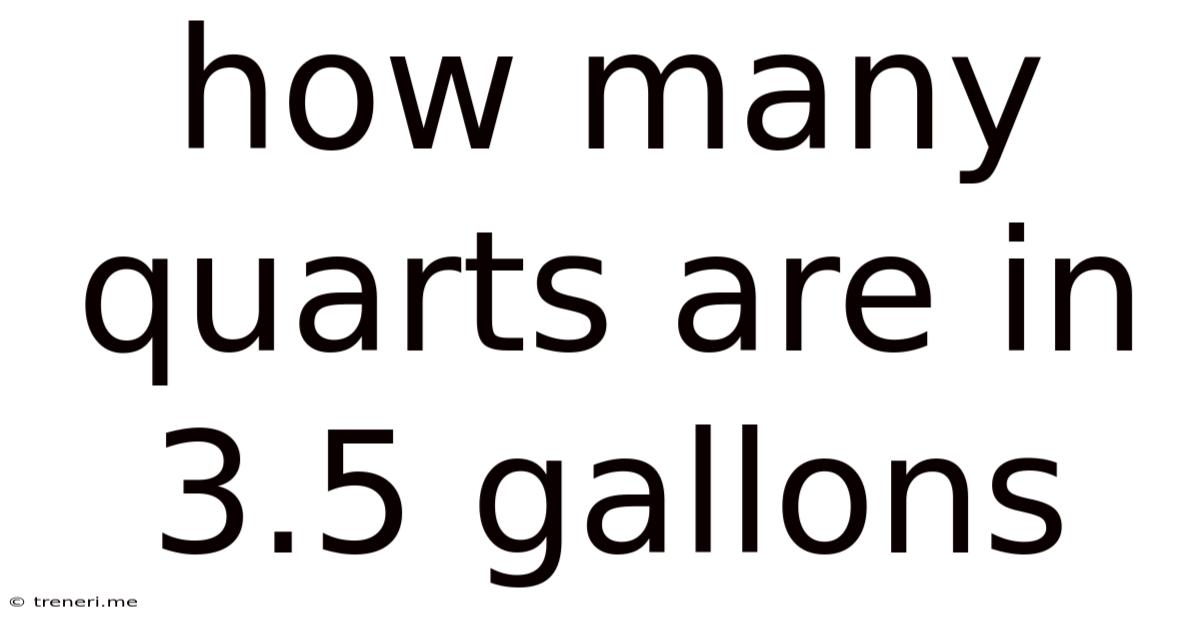 How Many Quarts Are In 3.5 Gallons