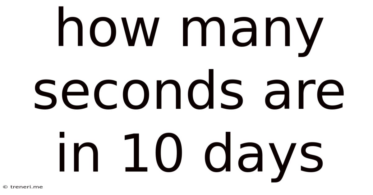 How Many Seconds Are In 10 Days