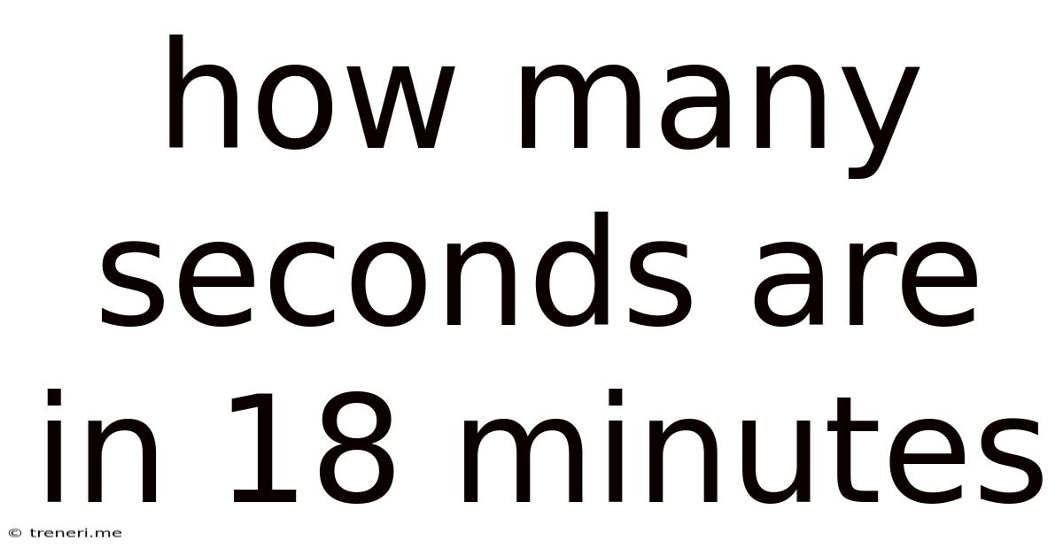 How Many Seconds Are In 18 Minutes
