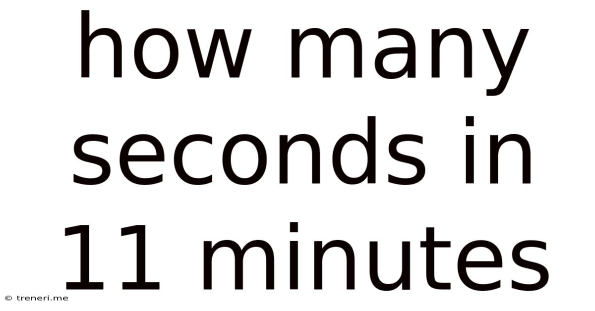How Many Seconds In 11 Minutes