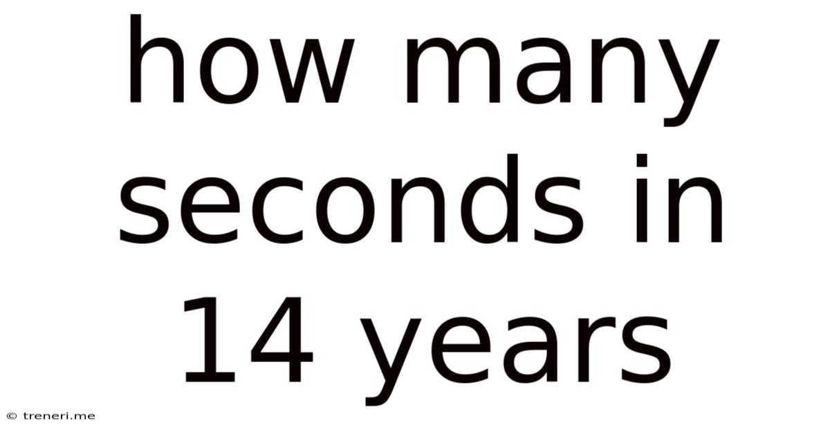 How Many Seconds In 14 Years