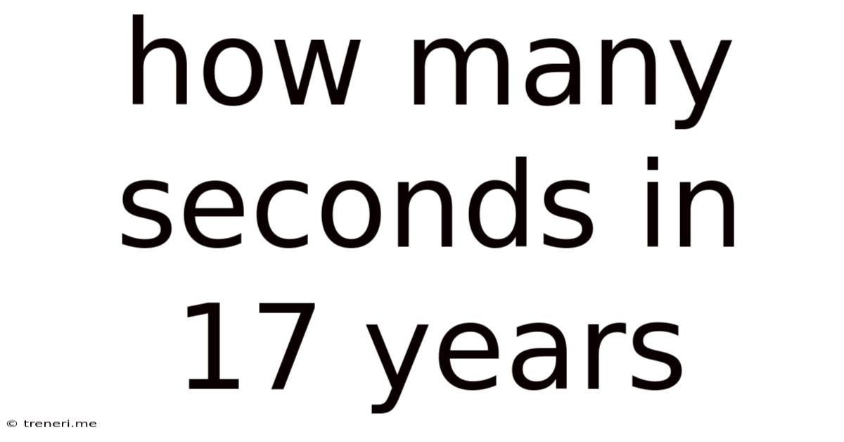 How Many Seconds In 17 Years