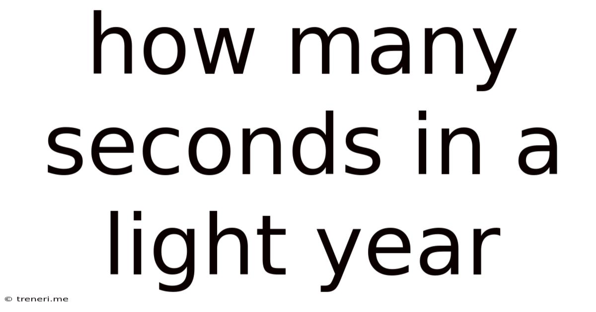 How Many Seconds In A Light Year
