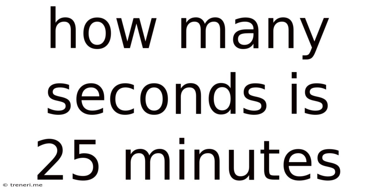 How Many Seconds Is 25 Minutes