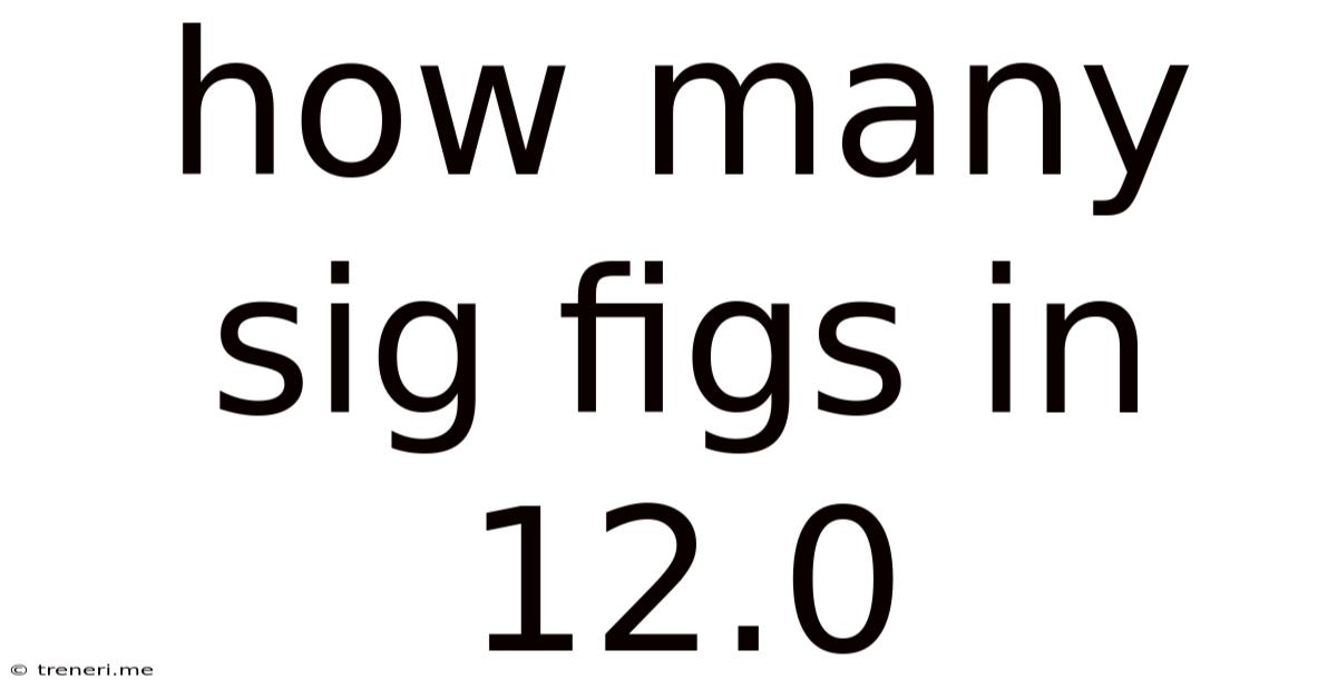 How Many Sig Figs In 12.0