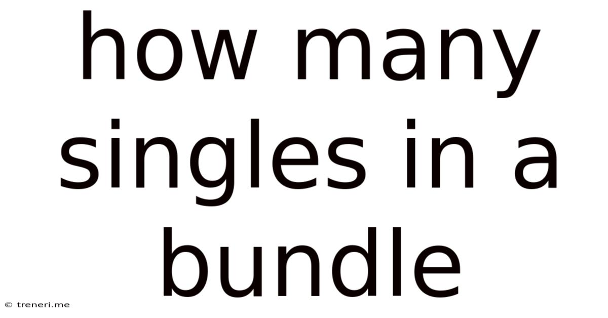 How Many Singles In A Bundle