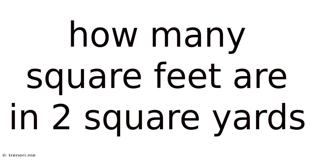 How Many Square Feet Are In 2 Square Yards