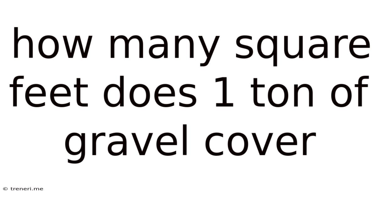 How Many Square Feet Does 1 Ton Of Gravel Cover