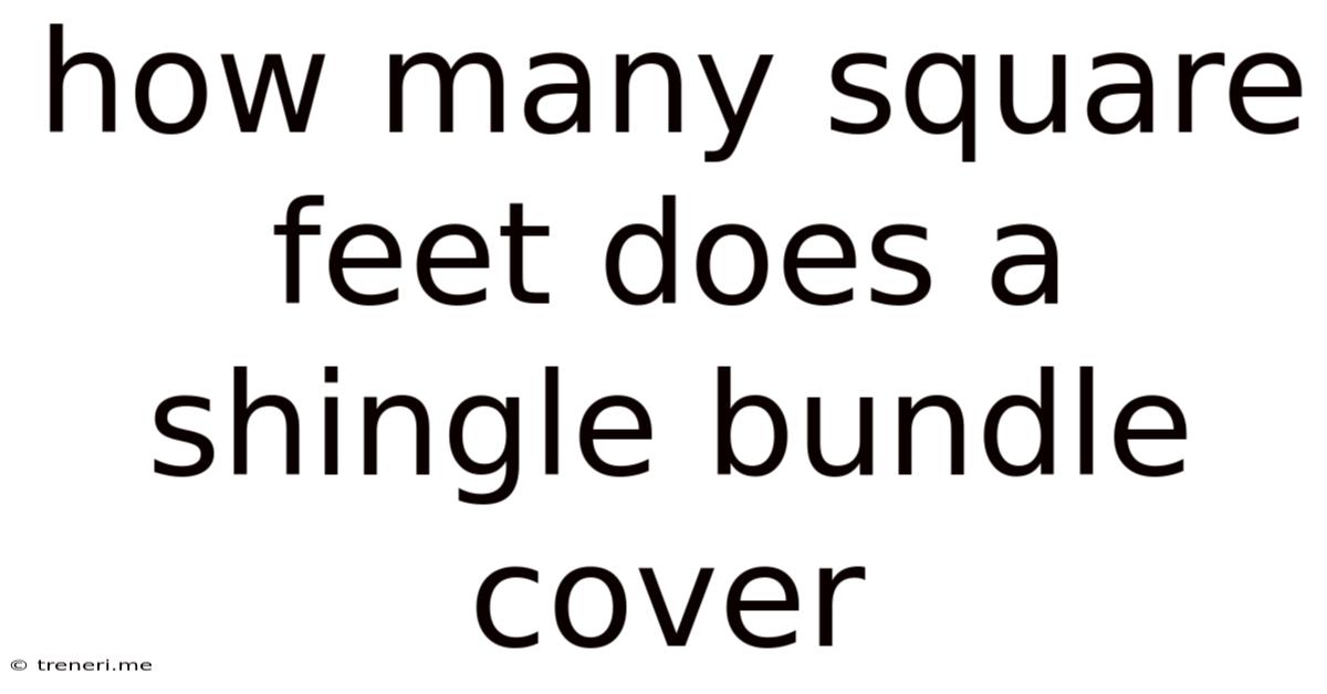 How Many Square Feet Does A Shingle Bundle Cover