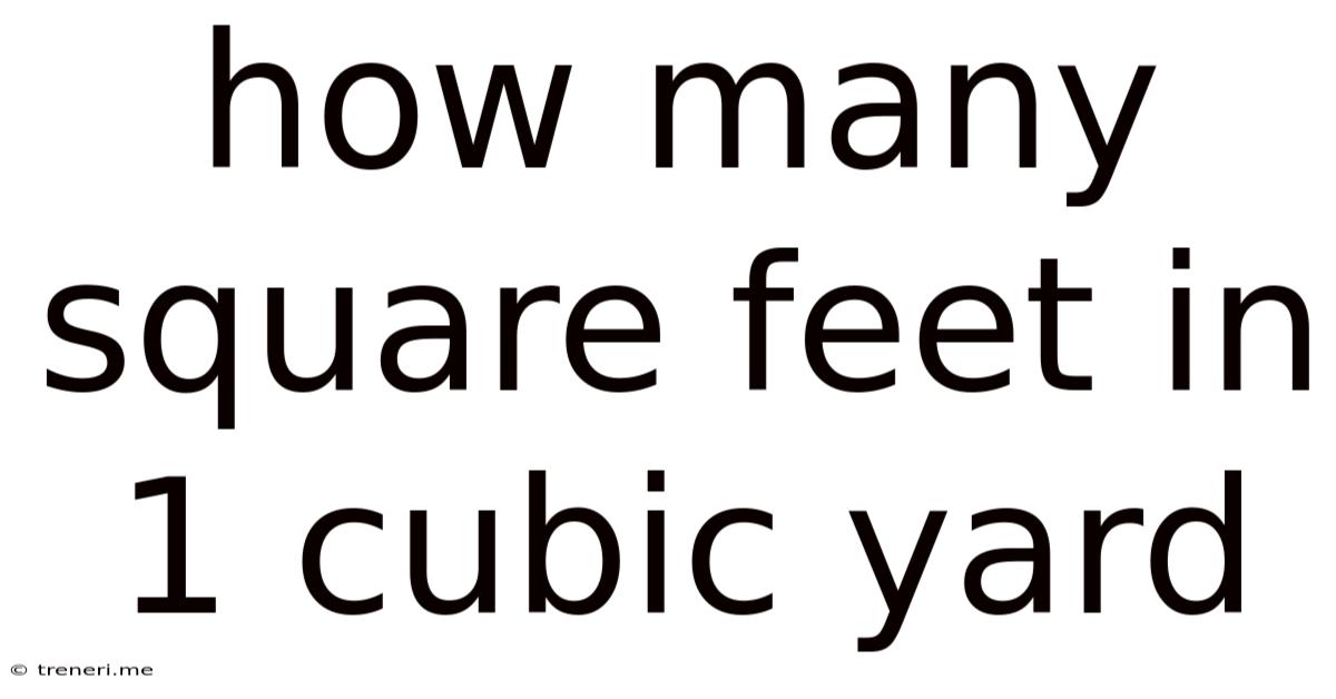 How Many Square Feet In 1 Cubic Yard