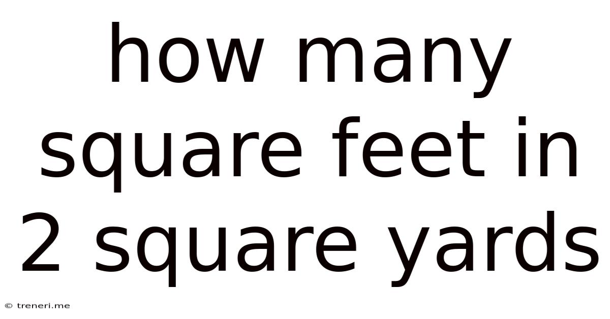 How Many Square Feet In 2 Square Yards