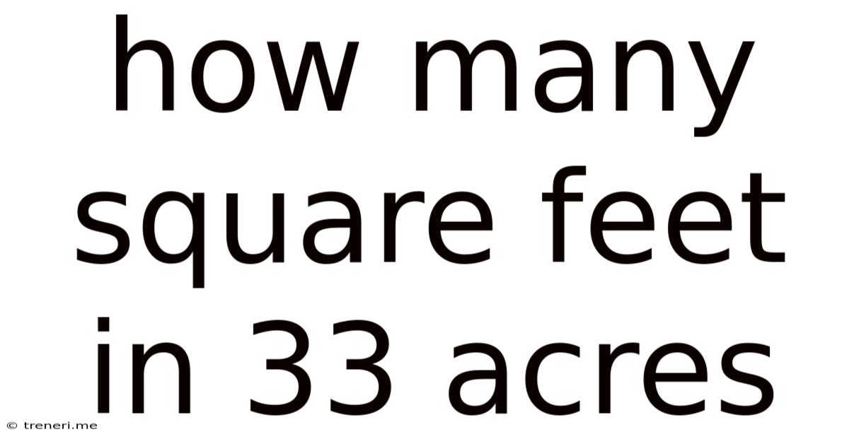 How Many Square Feet In 33 Acres