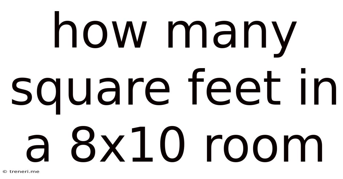 How Many Square Feet In A 8x10 Room