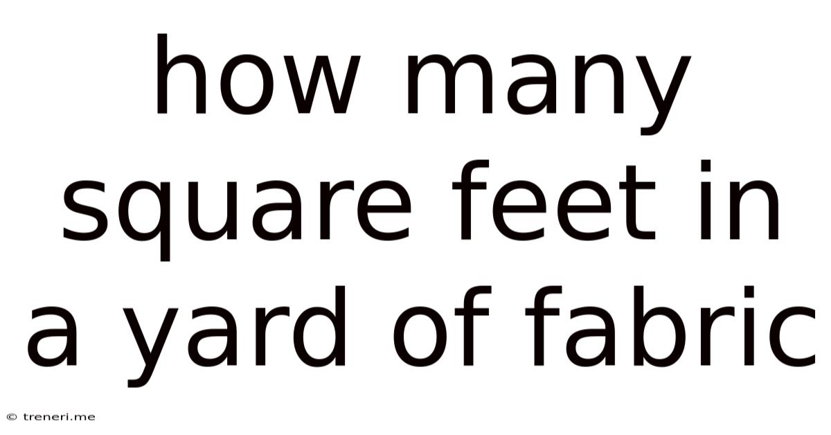 How Many Square Feet In A Yard Of Fabric