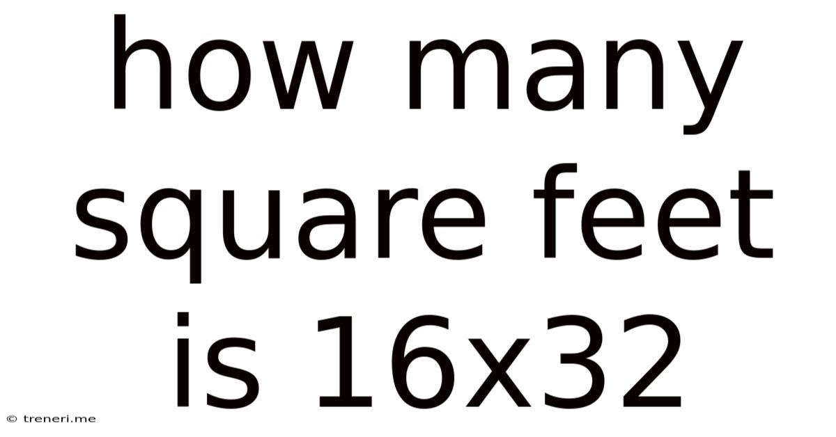 How Many Square Feet Is 16x32