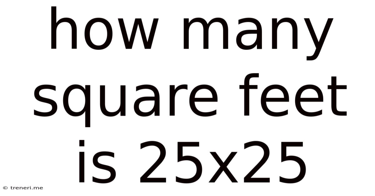 How Many Square Feet Is 25x25