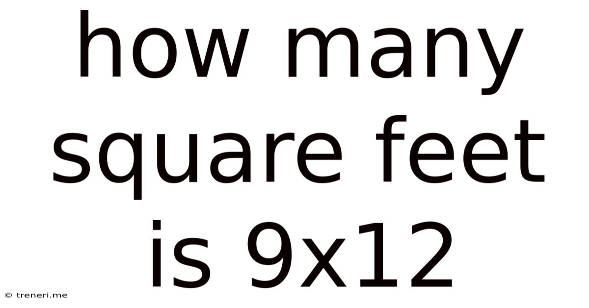 How Many Square Feet Is 9x12