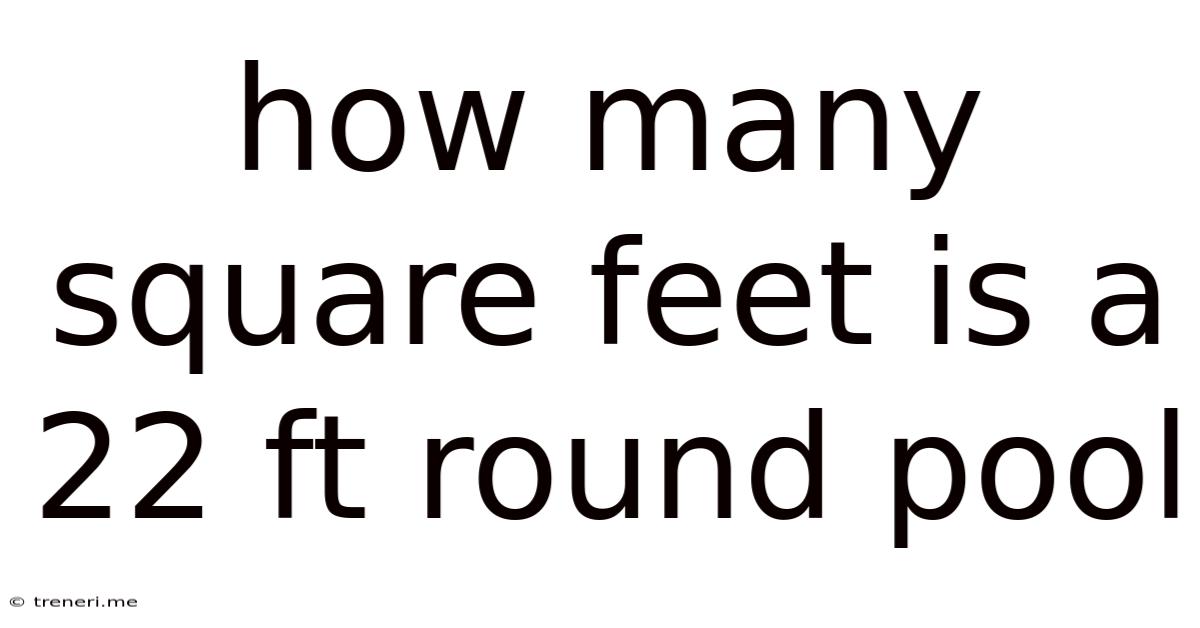 How Many Square Feet Is A 22 Ft Round Pool