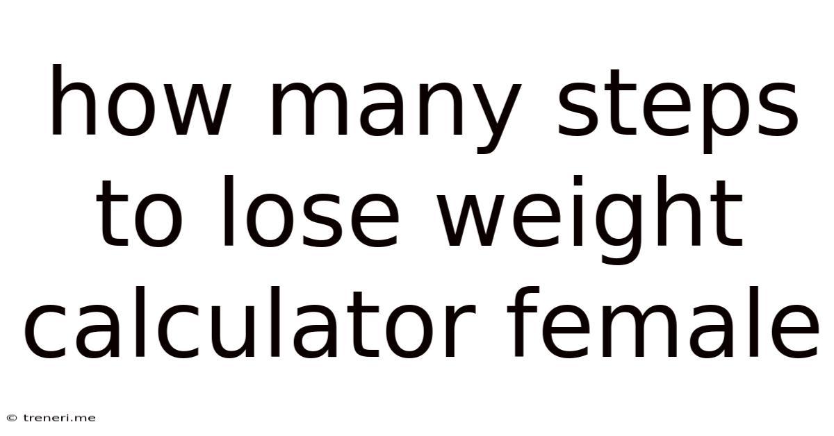 How Many Steps To Lose Weight Calculator Female