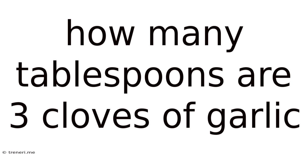 How Many Tablespoons Are 3 Cloves Of Garlic
