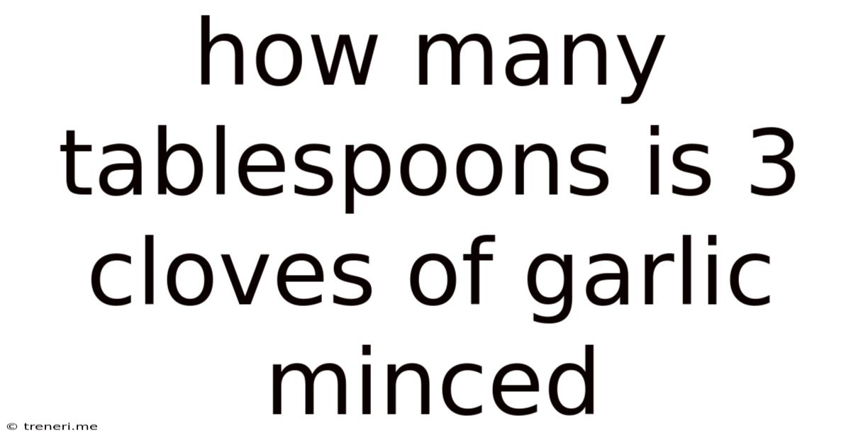 How Many Tablespoons Is 3 Cloves Of Garlic Minced