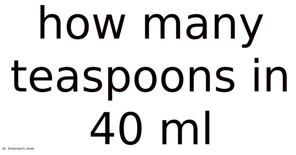 How Many Teaspoons In 40 Ml