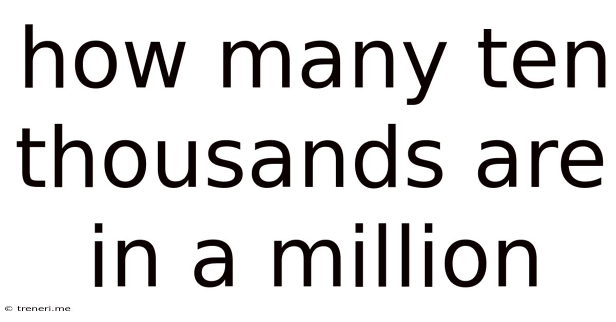 How Many Ten Thousands Are In A Million
