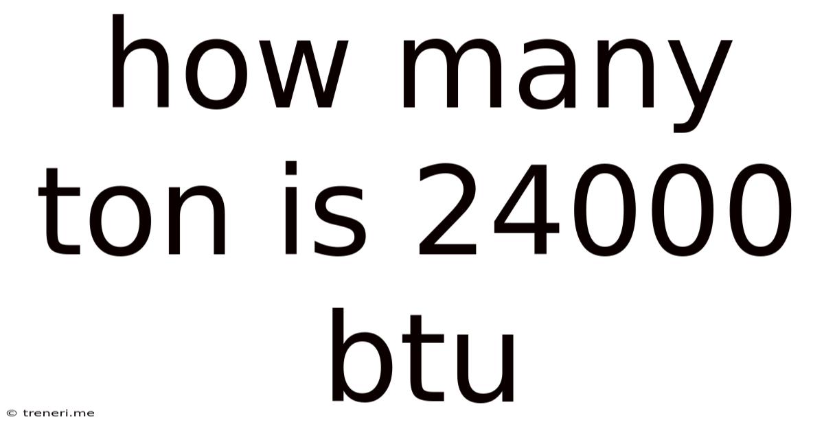 How Many Ton Is 24000 Btu