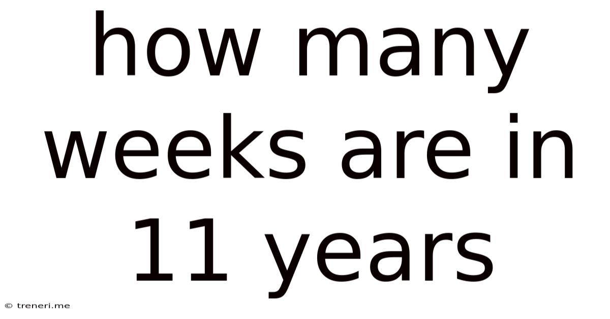 How Many Weeks Are In 11 Years