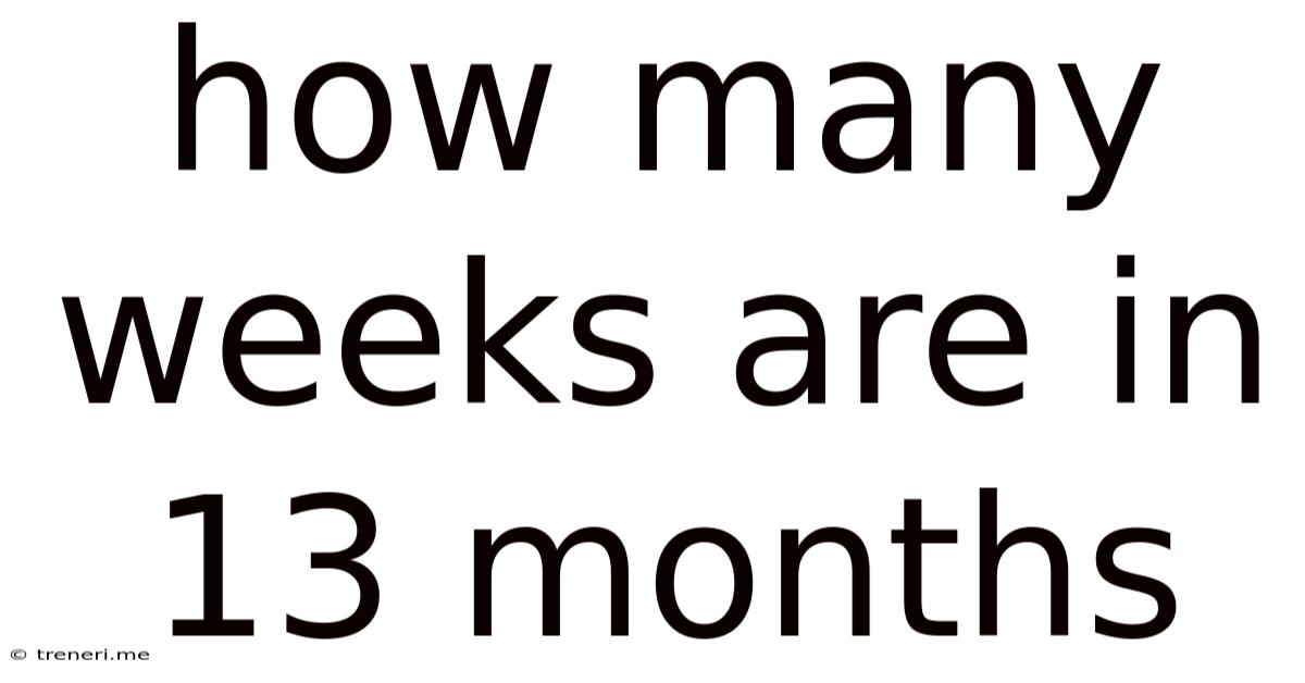 How Many Weeks Are In 13 Months