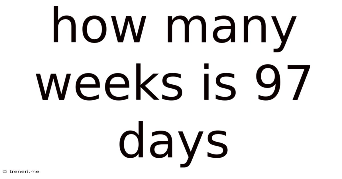 How Many Weeks Is 97 Days