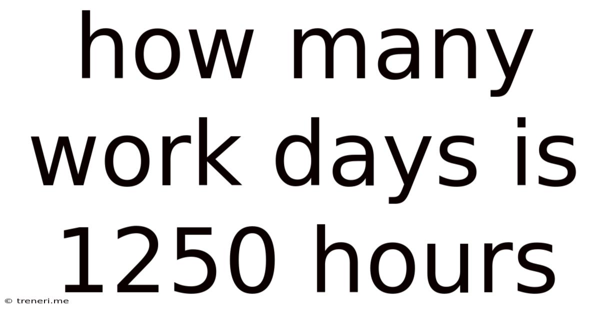 How Many Work Days Is 1250 Hours