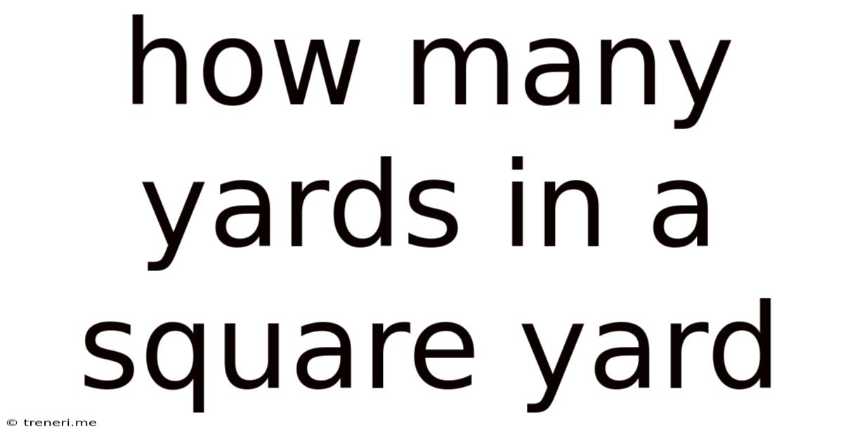 How Many Yards In A Square Yard