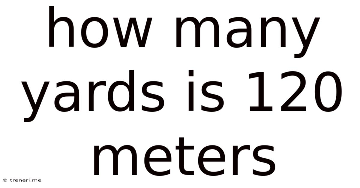 How Many Yards Is 120 Meters