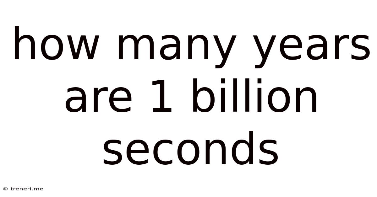How Many Years Are 1 Billion Seconds