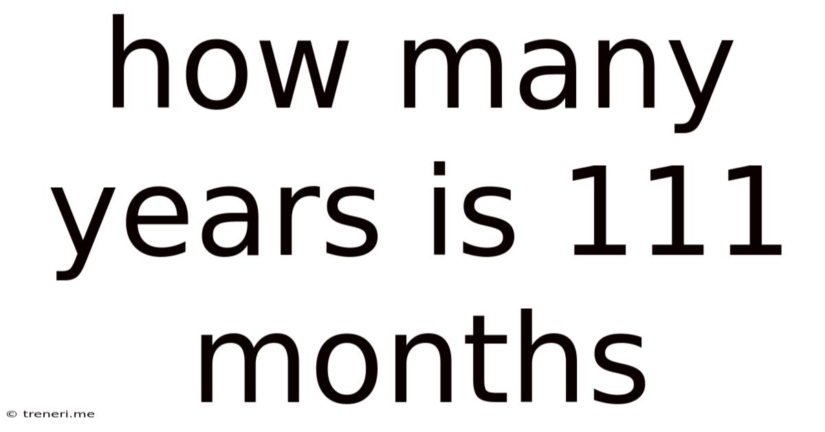 How Many Years Is 111 Months