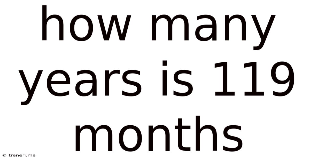 How Many Years Is 119 Months