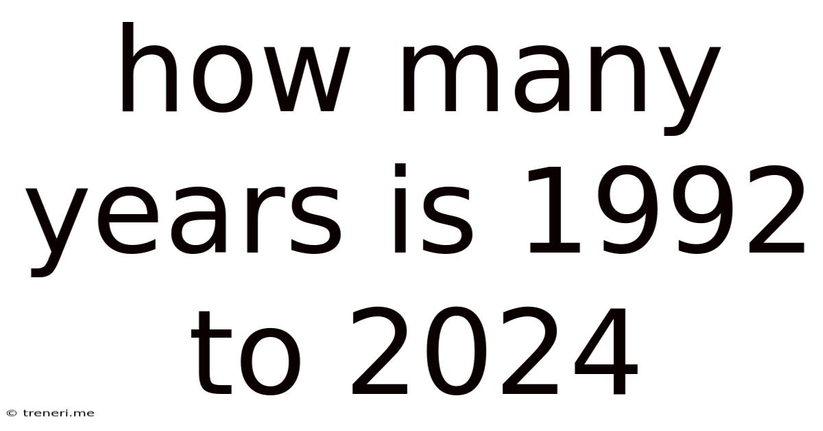 How Many Years Is 1992 To 2024