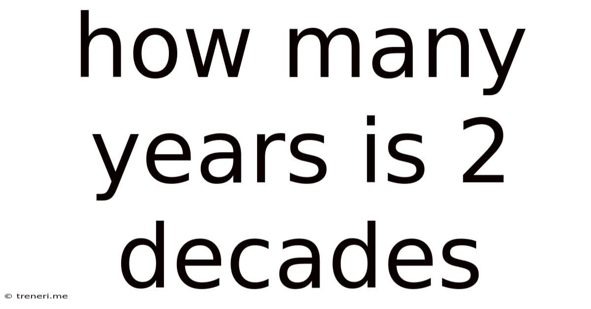 How Many Years Is 2 Decades