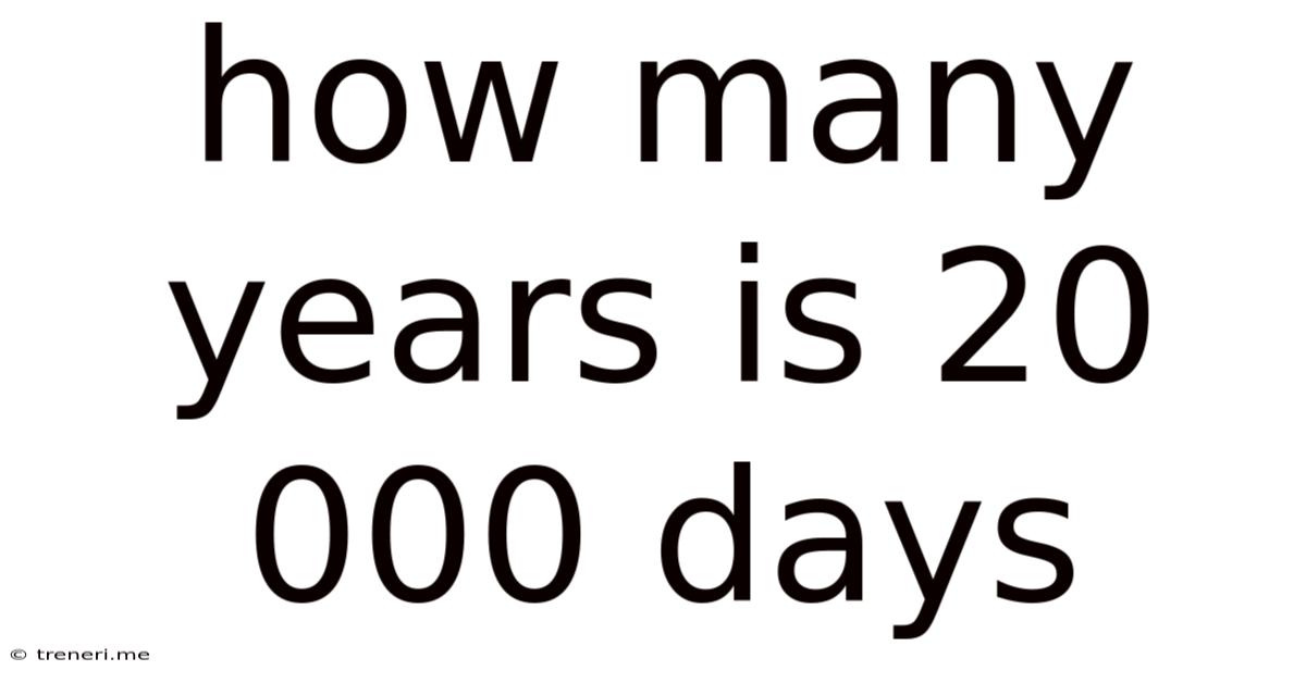How Many Years Is 20 000 Days